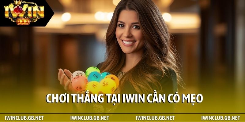 Chơi thắng tại iWin cần có mẹo