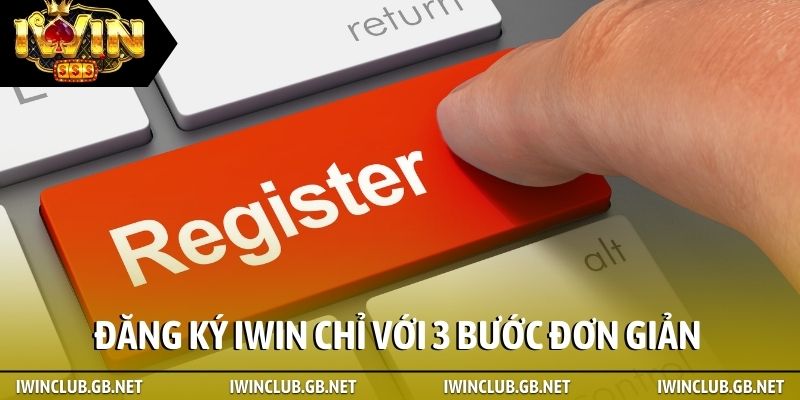 Đăng ký iWin chỉ với 3 bước đơn giản