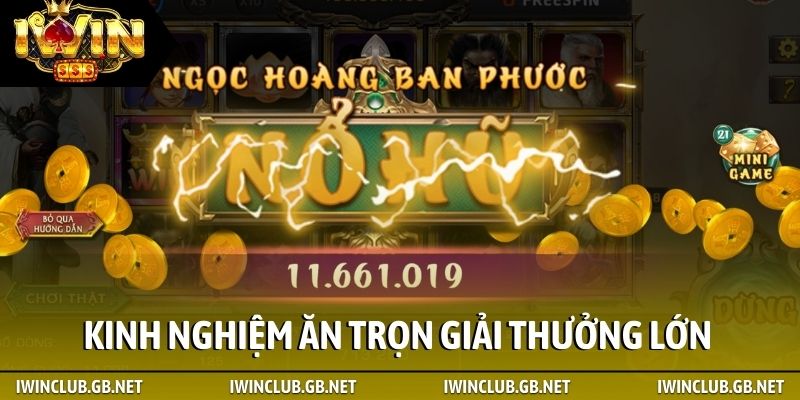 Kinh nghiệm ăn trọn giải thưởng lớn